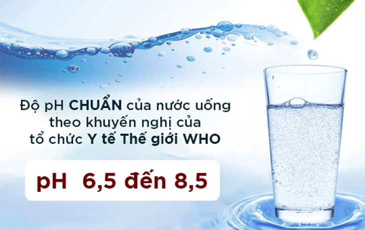 Với nồng độ pH từ 6.5 - 8.5 là phù hợp và tốt cho sức khỏe